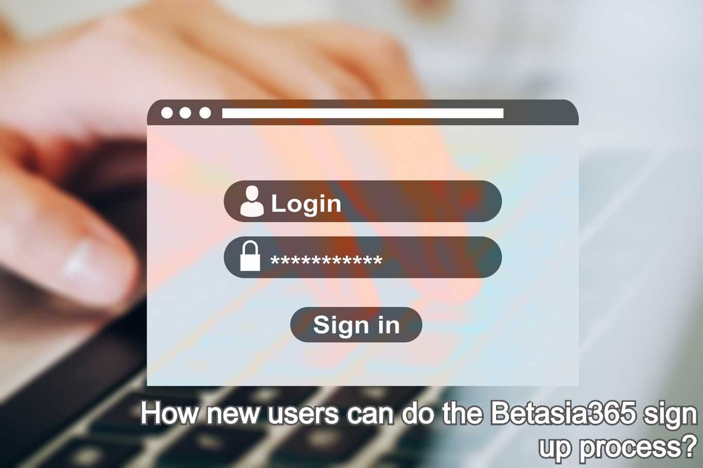 Betasia365 sign up process